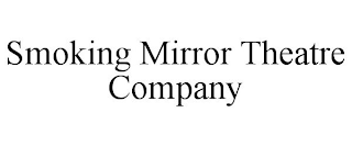 SMOKING MIRROR THEATRE COMPANY