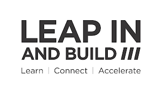 LEAP IN AND BUILD LEARN | CONNECT | ACCELERATE