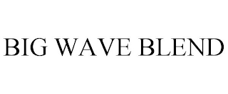 BIG WAVE BLEND