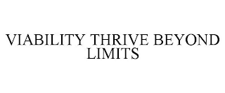 VIABILITY THRIVE BEYOND LIMITS