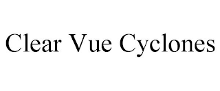 CLEAR VUE CYCLONES