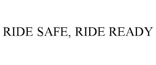 RIDE SAFE, RIDE READY