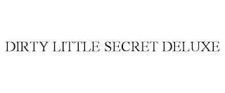 DIRTY LITTLE SECRET DELUXE