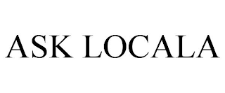 ASK LOCALA