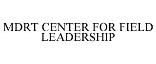 MDRT CENTER FOR FIELD LEADERSHIP