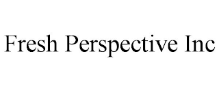 FRESH PERSPECTIVE INC