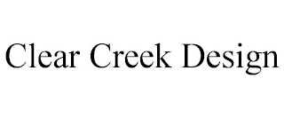 CLEAR CREEK DESIGN