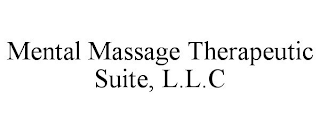 MENTAL MASSAGE THERAPEUTIC SUITE, L.L.C