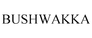 BUSHWAKKA