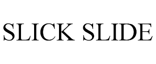 SLICK SLIDE