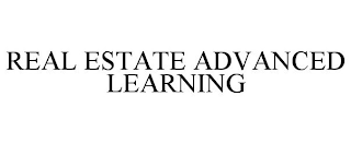 REAL ESTATE ADVANCED LEARNING