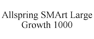 ALLSPRING SMART LARGE GROWTH 1000