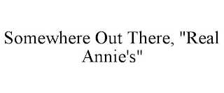 SOMEWHERE OUT THERE, "REAL ANNIE'S"