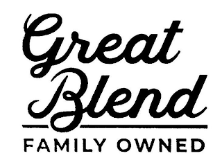 GREAT BLEND FAMILY OWNED