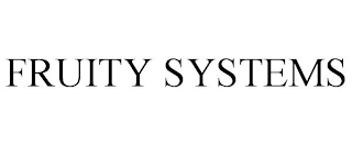 FRUITY SYSTEMS