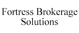 FORTRESS BROKERAGE SOLUTIONS