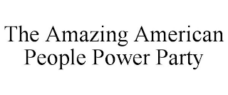 THE AMAZING AMERICAN PEOPLE POWER PARTY