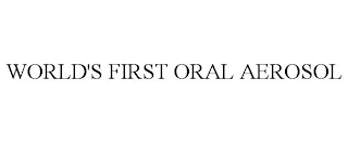 WORLD'S FIRST ORAL AEROSOL