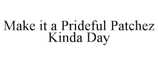 MAKE IT A PRIDEFUL PATCHEZ KINDA DAY