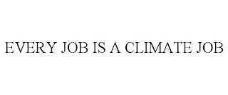 EVERY JOB IS A CLIMATE JOB