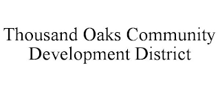 THOUSAND OAKS COMMUNITY DEVELOPMENT DISTRICT