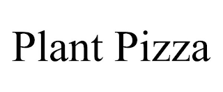 PLANT PIZZA