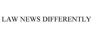 LAW NEWS DIFFERENTLY