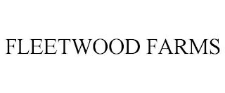 FLEETWOOD FARMS