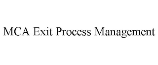 MCA EXIT PROCESS MANAGEMENT