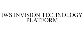 IWS INVISION TECHNOLOGY PLATFORM