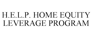 H.E.L.P. HOME EQUITY LEVERAGE PROGRAM