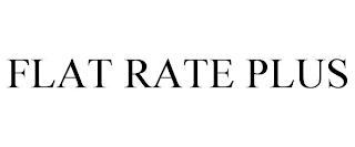 FLAT RATE PLUS