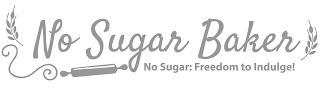 NO SUGAR BAKER NO SUGAR: FREEDOM TO INDULGE!