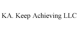 KA. KEEP ACHIEVING LLC