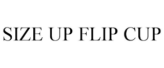 SIZE UP FLIP CUP