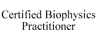 CERTIFIED BIOPHYSICS PRACTITIONER