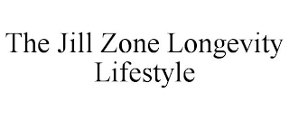 THE JILL ZONE LONGEVITY LIFESTYLE