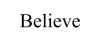 BELIEVE