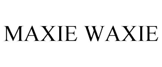 MAXIE WAXIE