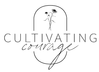 CULTIVATING COURAGE