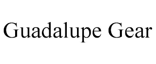 GUADALUPE GEAR