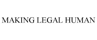 MAKING LEGAL HUMAN