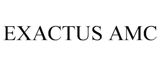 EXACTUS AMC