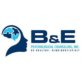 B&E PSYCHOLOGICAL COUNSELING, INC. BE HEALTHY: MIND BODY SPIRIT