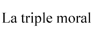 LA TRIPLE MORAL