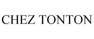 CHEZ TONTON