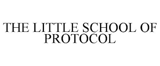 THE LITTLE SCHOOL OF PROTOCOL