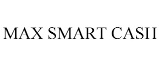 MAX SMART CASH