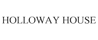 HOLLOWAY HOUSE