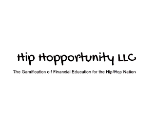 HIP HOPPORTUNITY LLC THE GAMIFICATION OF FINANCIAL EDUCATION FOR THE HIP-HOP NATION